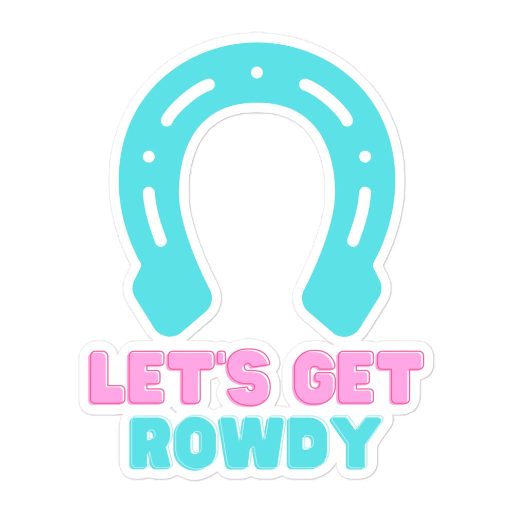 Let's Get Rowdy Sticker Turquoise Traveler 5.5x5.5