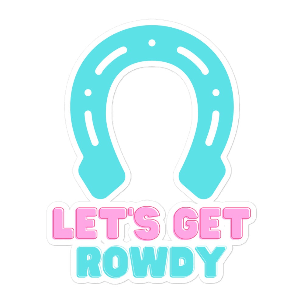 Let's Get Rowdy Sticker Turquoise Traveler 5.5x5.5 